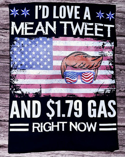 Short-Sleeve T-Shirt - "I'd Love A Mean Tweet And $1.79 Gas!"