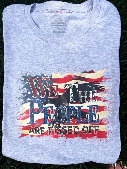 Short-Sleeve T-Shirt - We The People Are Pissed Off Print!